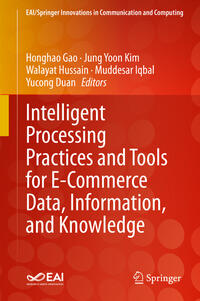 Intelligent Processing Practices and Tools for E-Commerce Data, Information, and Knowledge