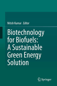 Biotechnology for Biofuels: A Sustainable Green Energy Solution