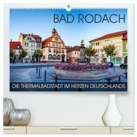 Bad Rodach - die Thermalbadstadt im Herzen Deutschlands (hochwertiger Premium Wandkalender 2025 DIN A2 quer), Kunstdruck in Hochglanz