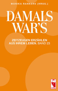 Damals war´s. Zeitzeugen erzählen aus Ihrem Leben. Band 23