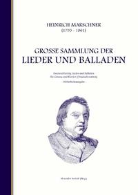 Heinrich Marschner - Große Sammlung der Lieder und Balladen (Bibliotheksausgabe)