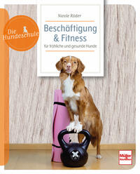 Beschäftigung & Fitness für fröhliche u gesunde Hunde