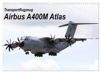 Transportflugzeug Airbus A400M Atlas (Wandkalender 2025 DIN A3 quer), CALVENDO Monatskalender