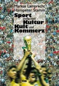 Sport zwischen Kultur, Kult und Kommerz