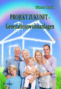 PROJEKT ZUKUNFT - Generationswohnanlagen