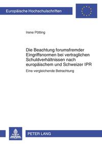 Die Beachtung forumsfremder Eingriffsnormen bei vertraglichen Schuldverhältnissen nach europäischem und Schweizer IPR