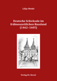 Deutsche Schicksale im frühneuzeitlichen Russland (1462–1605)