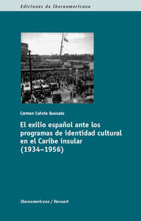 El exilio español ante los programas de identidad cultural en el Caribe insular (1934-1956)