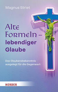 Alte Formeln – lebendiger Glaube