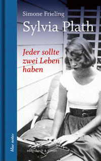 Jeder sollte zwei Leben haben. Sylvia Plath