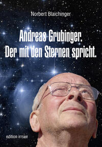 Andreas Grubinger. Der mit den Sternen spricht.