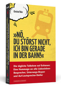 »Nö, du störst nicht, ich bin gerade in der Bahn!«