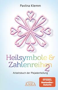 Heilsymbole &amp; Zahlenreihen Band 2: Das neue Arbeitsbuch der Plejadenheilung (von der SPIEGEL-Bestseller-Autorin)