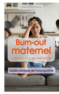 BURN-OUT MATERNEL : L'éviter et s'en remettre