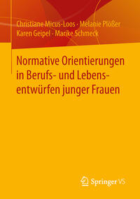 Normative Orientierungen in Berufs- und Lebensentwürfen junger Frauen