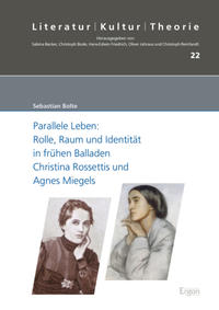 Parallele Leben: Rolle, Raum und Identität in frühen Balladen Christina Rossettis und Agnes Miegels