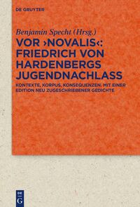 Vor 'Novalis' – Friedrich von Hardenbergs Jugendnachlass