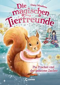 Die magischen Tierfreunde (Band 5) - Pia Puschel und der geheime Zauber