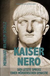 Kaiser Nero – Der letzte Spross einer mörderischen Dynastie