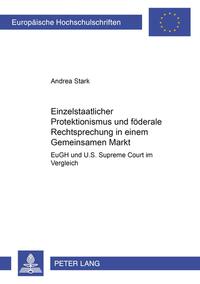 Einzelstaatlicher Protektionismus und föderale Rechtsprechung in einem Gemeinsamen Markt