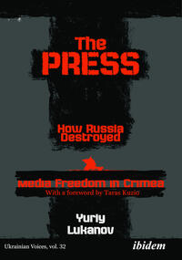 The Press: How Russia destroyed Media Freedom in Crimea