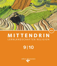 Mittendrin - Lernlandschaften Religion Gymnasium/ Sekundarstufe I - Baden-Württemberg und Niedersachsen - Neubearbeitung - Band 3: 9./10. Schuljahr