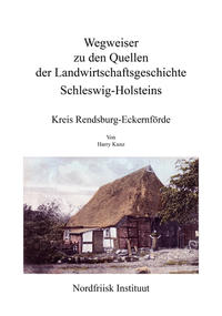 Wegweiser zu den Quellen der Landwirtschaftsgeschichte Kreis Rendsburg-Eckernförde