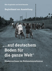 „…auf deutschem Boden für die ganze Welt“ Niedersachsen im Nationalsozialismus