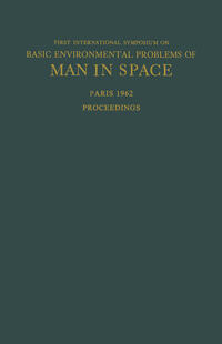 Proceedings of the First International Symposium on Basic Environmental Problems of Man in Space