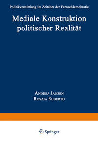 Mediale Konstruktion politischer Realität