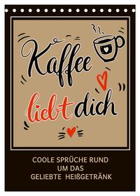 Kaffee liebt dich (Tischkalender 2025 DIN A5 hoch), CALVENDO Monatskalender