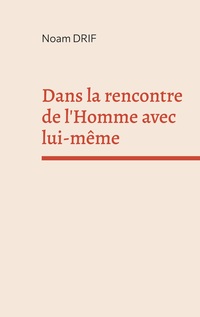 Dans la rencontre de l'Homme avec lui-même