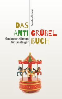 Das Anti-Grübel-Buch