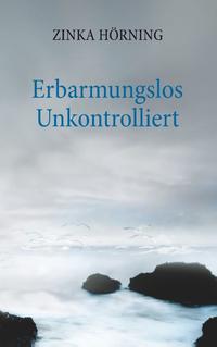 Erbarmungslos unkontrolliert