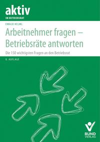 Arbeitnehmer fragen – Betriebsräte antworten