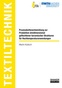 Prozesskettenentwicklung zur Produktion dreidimensional geflochtener keramischer Strukturen für Hochtemperaturanwendungen