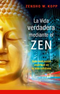 La vida verdadera mediante el ZEN