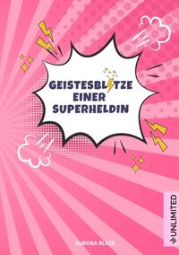 Geistesblitze einer Superheldin