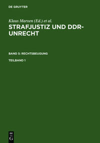 Strafjustiz und DDR-Unrecht. Rechtsbeugung / Strafjustiz und DDR-Unrecht. Band 5: Rechtsbeugung. Teilband 1