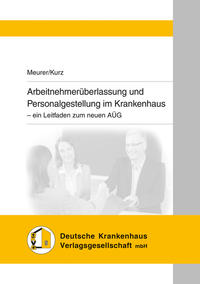 Arbeitnehmerüberlassung und Personalgestellung im Krankenhaus