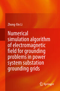 Numerical Simulation Algorithm of Electromagnetic Field for Grounding Problems in Power System Substation Grounding Grids