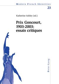 Prix Goncourt, 1903–2003 : essais critiques