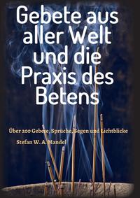 Gebete aus aller Welt und die Praxis des Betens