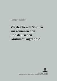 Vergleichende Studien zur romanischen und deutschen Grammatikographie