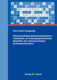 Mehrsprachiges Bedeutungswissen – Fallstudien zu bildungssprachlichen Begriffen bei mehrsprachigen Grundschulkindern