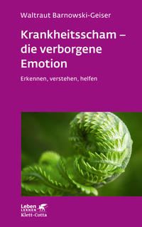 Krankheitsscham – die verborgene Emotion (Leben Lernen, Bd. 330)