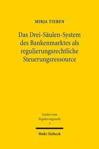 Das Drei-Säulen-System des Bankenmarktes als regulierungsrechtliche Steuerungsressource