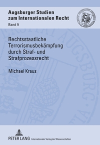 Rechtsstaatliche Terrorismusbekämpfung durch Straf- und Strafprozessrecht