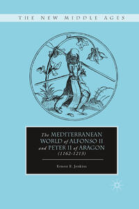 The Mediterranean World of Alfonso II and Peter II of Aragon (1162–1213)