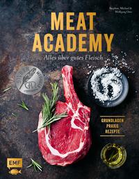 Meat Academy – Alles über gutes Fleisch: Grundlagen, Praxis, Rezepte